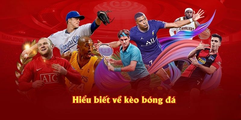 Hiểu biết về kèo bóng đá