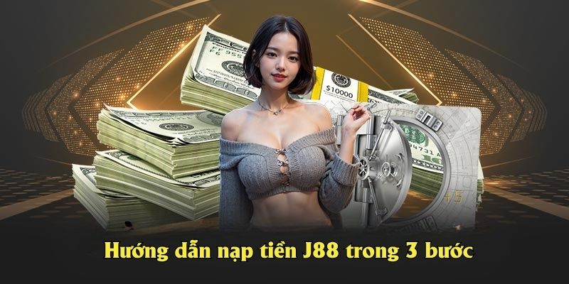 Hướng dẫn nạp tiền J88 trong 3 bước