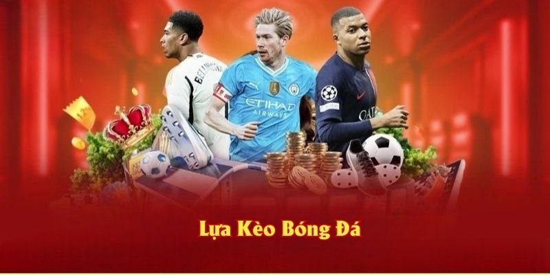 Lựa kèo bóng đá
