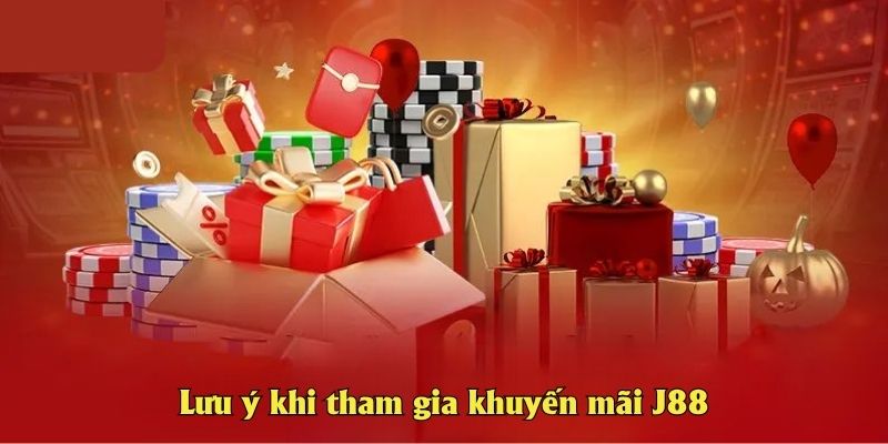 Lưu ý khi tham gia khuyến mãi J88