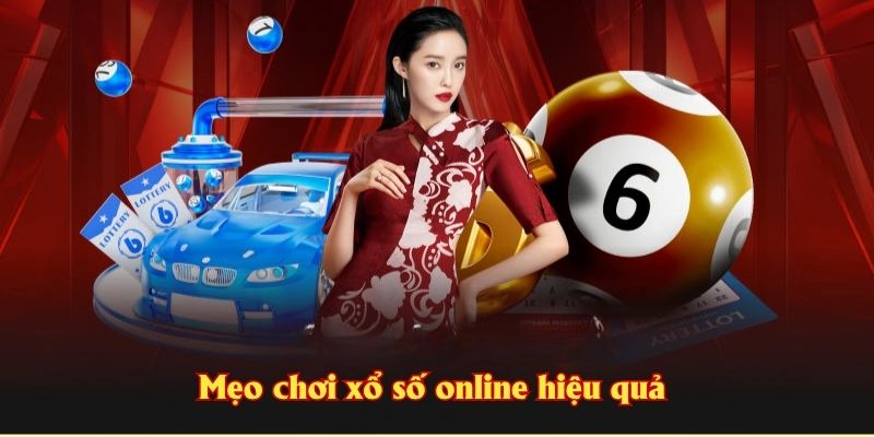 Mẹo chơi xổ số online hiệu quả cho anh em