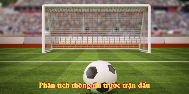 Phân tích thông tin trước trận đấu