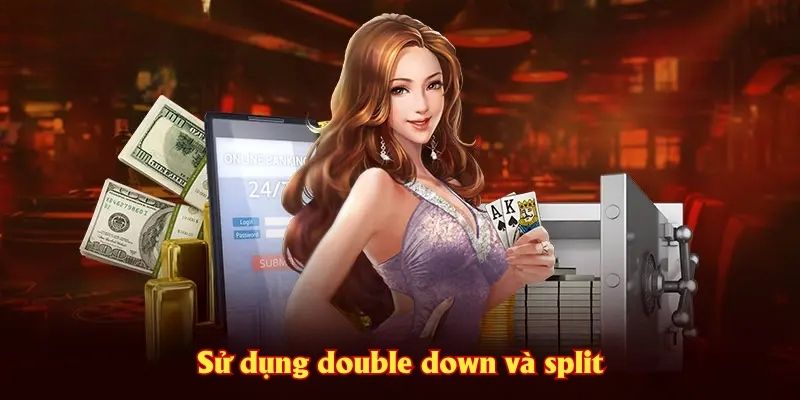 Sử dụng double down và split