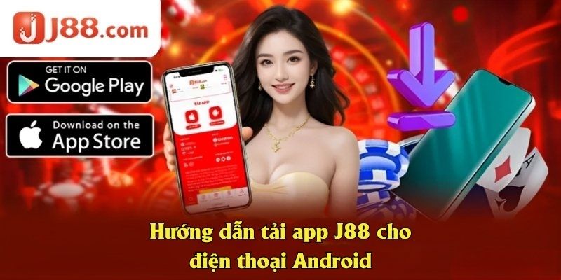 Hướng dẫn tải app J88 cho điện thoại Android