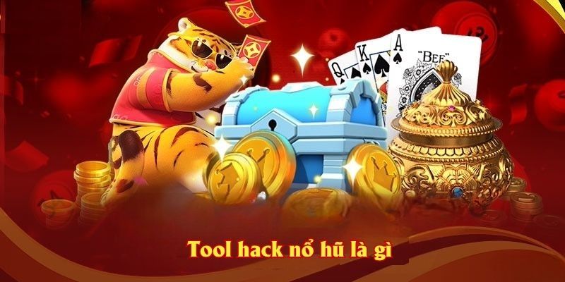 Tool hack nổ hũ là gì